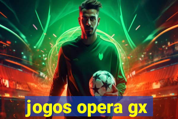 jogos opera gx